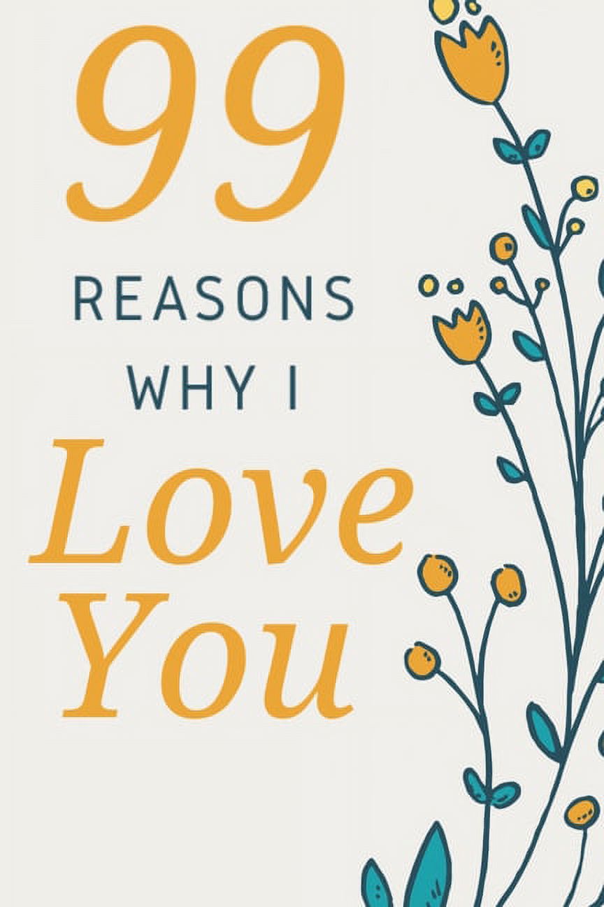 99 Reasons Why I Love You: Romantic Gift for Her, 99 Love Filled Pages with Room to Write In. [Book]